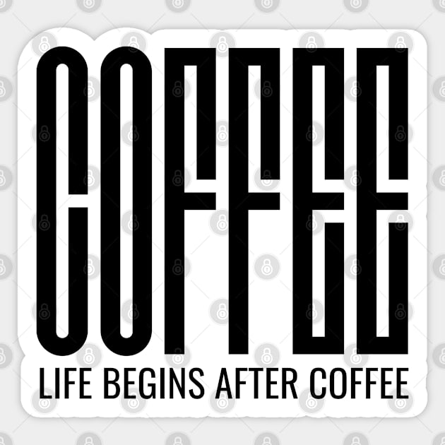 Life Begins After Coffee Sticker by TheSoldierOfFortune